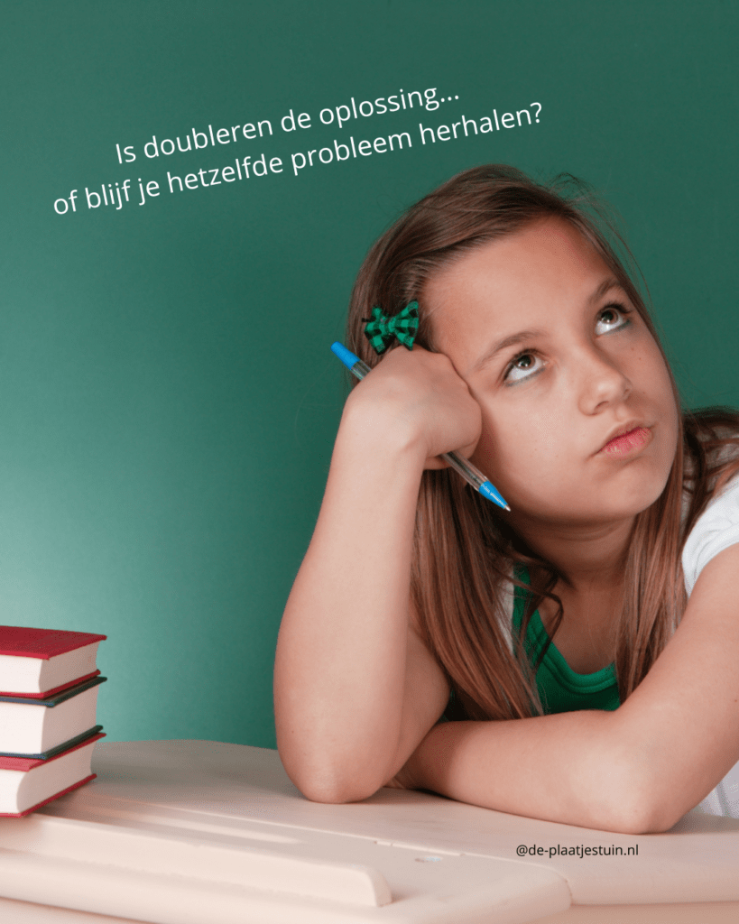 is doubleren de oplossing..... of blijf je hetzelfde probleem herhalen?
