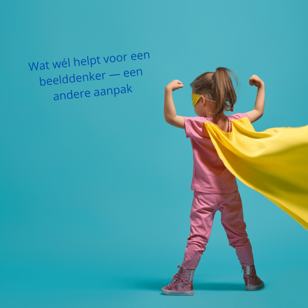 Wat wél helpt voor een beelddenker is een andere aanpak